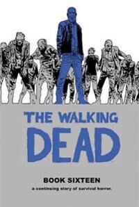 The Walking Dead Book 16 Av Robert Kirkman