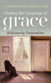 Finding The Language Of Grace Av Christopher Jamison