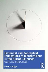 Historical And Conceptual Foundations Of Measurement In The Human Sciences Av Derek C. Briggs