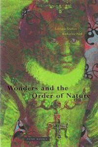 Daston Lorraine Wonders and the Order of Nature 1150–1750