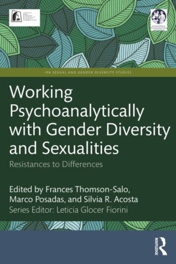 Working Psychoanalytically with Gender Diversity and Sexualities Working Psychoanalytically with Gender Diversity and Sexualities