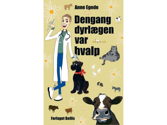 Dengang Dyrlægen Var Hvalp | Anne Egede | Språk: Dansk Dengang Dyrlægen Var Hvalp | Anne Egede | Språk: Dansk