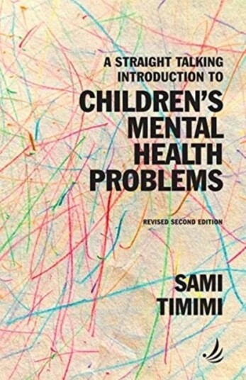 A Straight Talking Introduction To Children'S Mental Health Problems (Second Edition) Av Sami Timimi A Straight Talking Introduction To Children'S Mental Health Problems (Second Edition) Av Sami Timimi