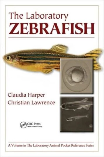 The Laboratory Zebrafish Av Claudia (Biogen Idec Inc. Weston Massachussetts Usa) Harper, Christian Lawrence