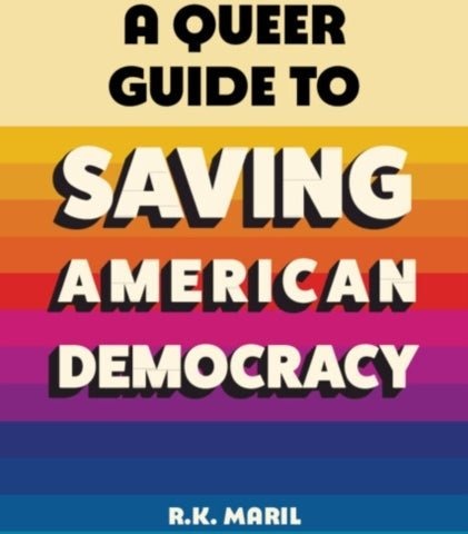 A Queer Guide to Saving American Democracy