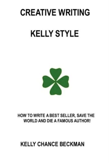 Creative Writing-Kelly Style! Av Kelly Chance Beckman