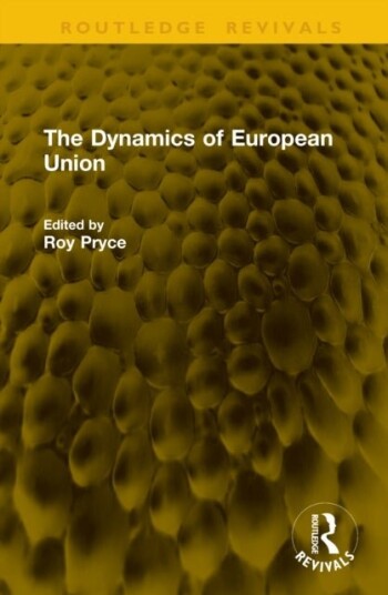 The Dynamics of European Union The Dynamics of European Union