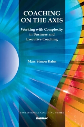 Coaching on the Axis Working with Complexity in Business and Executive Coaching
