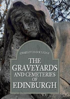 The Graveyards And Cemeteries Of Edinburgh Av Charlotte Golledge