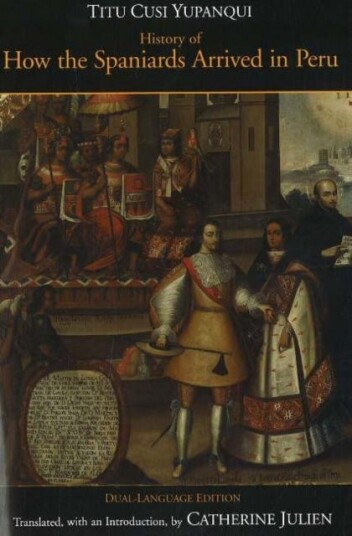 History of How the Spaniards Arrived in Peru  Relascion de como los Espaoles Entraron en el Peru DualLanguage Edition