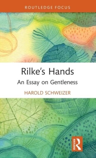 Rilke'S Hands Av Harold (Bucknell University Usa) Schweizer