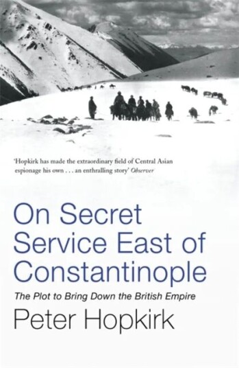 On Secret Service East Of Constantinople Av Peter Hopkirk