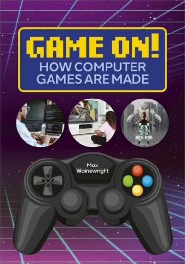 Reading Planet: Astro ¿ Game On! How Computer Games Are Made - Venus/gold Band Av Max Wainewright