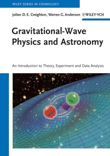 Gravitational-Wave Physics and Astronomy Gravitational-Wave Physics and Astronomy