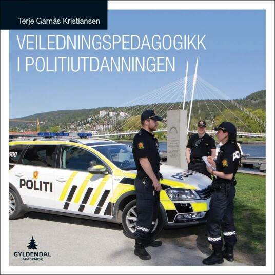 Veiledningspedagogikk I Politiutdanningen Av Terje Garnås Kristiansen Veiledningspedagogikk I Politiutdanningen Av Terje Garnås Kristiansen