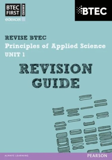 Pearson Revise Btec First In Applied Science: Principles Of Applied Science Unit 1 Revision Guide - Av Jennifer Stafford-Brown