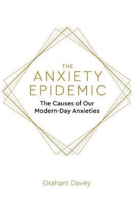 The Anxiety Epidemic Av Graham Davey