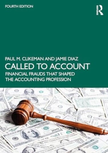 Called to Account Financial Frauds that Shaped the Accounting Profession Called to Account Financial Frauds that Shaped the Accounting Profession