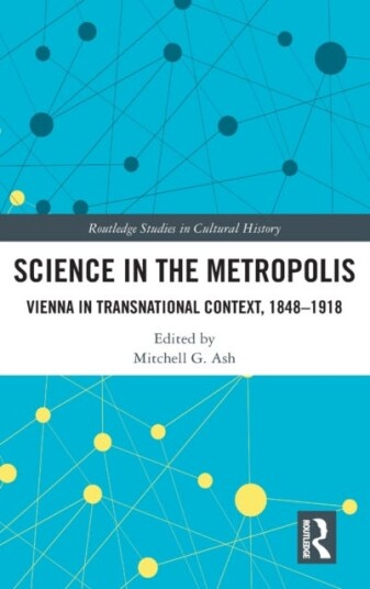 Science in the Metropolis Vienna in Transnational Context, 1848–1918