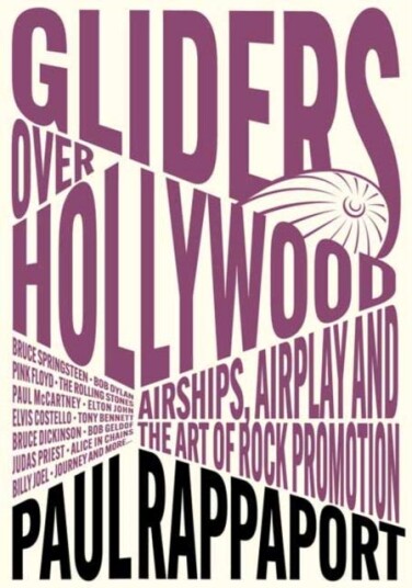 Gliders Over Hollywood Airships Airplay And The Art Of Rock Promotion