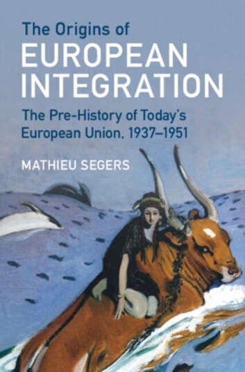 The Origins of European Integration The PreHistory of Today's European Union, 1937–1951