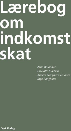 Lærebok Om Inntektsskatt | Jane Bolander Liselotte Madsen Inge Langhave Anders Nørgaard Laursen | Språk: Dansk