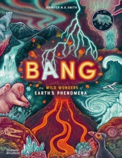 Bang The wild wonders of Earth’s phenomena