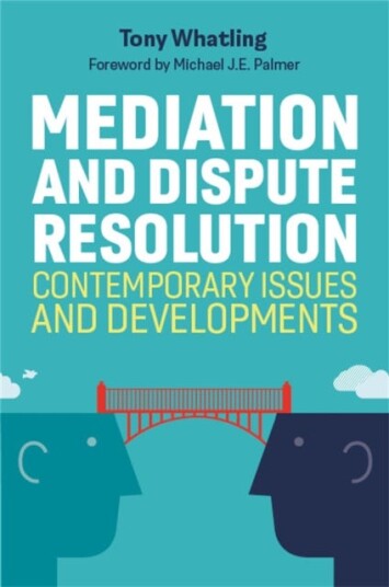 Mediation and Dispute Resolution Contemporary Issues and Developments Mediation and Dispute Resolution Contemporary Issues and Developments
