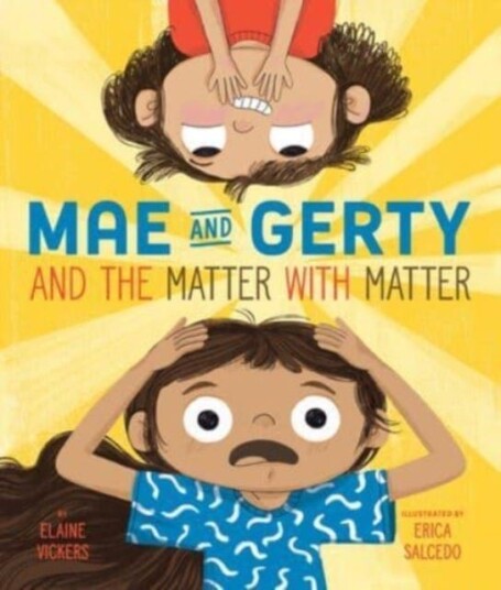 Mae and Gerty and the Matter with Matter Mae and Gerty and the Matter with Matter