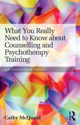 What You Really Need To Know About Counselling And Psychotherapy Training Av Cathy (Cornwall Therapy Partnership Uk) Mcquaid