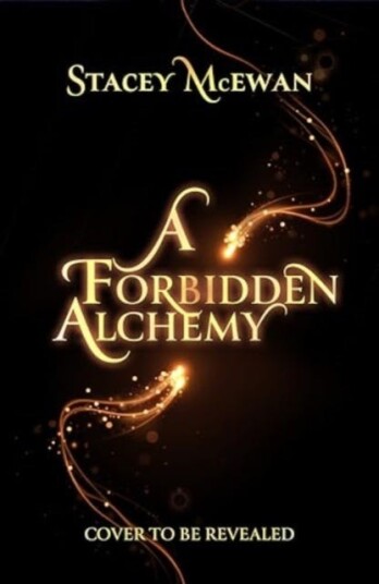 A Forbidden Alchemy  the exhilarating brand new romantasy from beloved BookTok star Stacey McEwan
