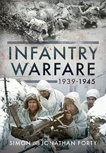 A Photographic History Of Infantry Warfare, 1939-1945 Av Jonathan Forty, Simon Forty