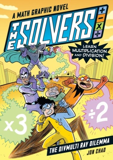 The Solvers Book #1: The Divmulti Ray Dilemma A Math Graphic Novel: Learn Multiplication and Division! The Solvers Book #1: The Divmulti Ray Dilemma A Math Graphic Novel: Learn Multiplication and Division!