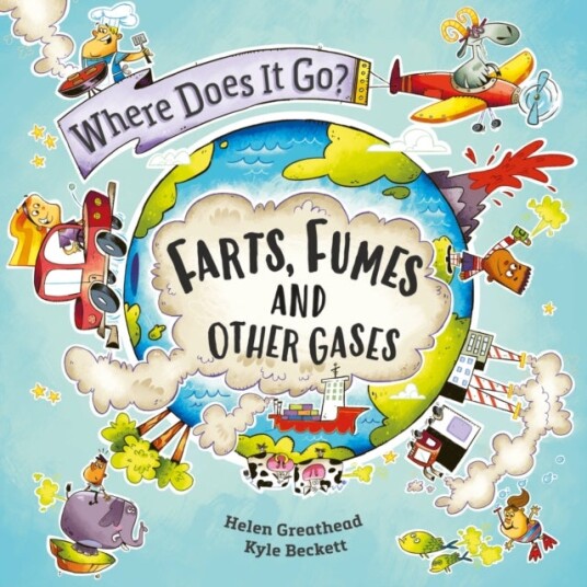 Where Does It Go?: Farts Fumes and Other Gases Where Does It Go?: Farts Fumes and Other Gases