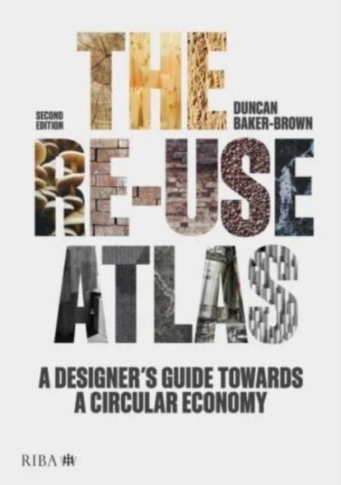 The Re-Use Atlas Av Duncan Baker-Brown The Re-Use Atlas Av Duncan Baker-Brown
