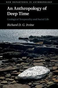 Irvine Richard D. G. An Anthropology of Deep Time