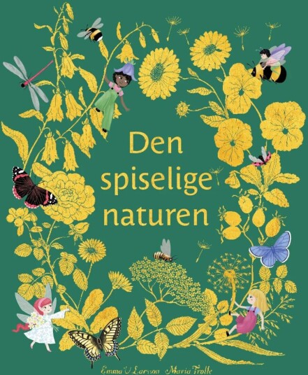 Den Spiselige Naturen Av Emma V. Larsson, Maria Trolle