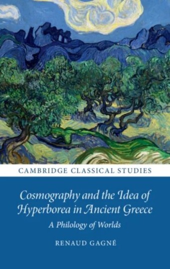 Cosmography And The Idea Of Hyperborea In Ancient Greece Av Renaud (University Of Cambridge) Gagne