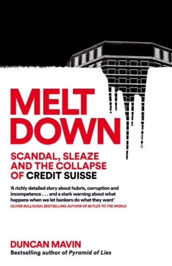 Meltdown Scandal, Sleaze and the Collapse of Credit Suisse