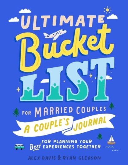 Ultimate Bucket List For Married Couples Av Alex (Alex Davis) Davis, Ryan (Ryan Gleason) Gleason