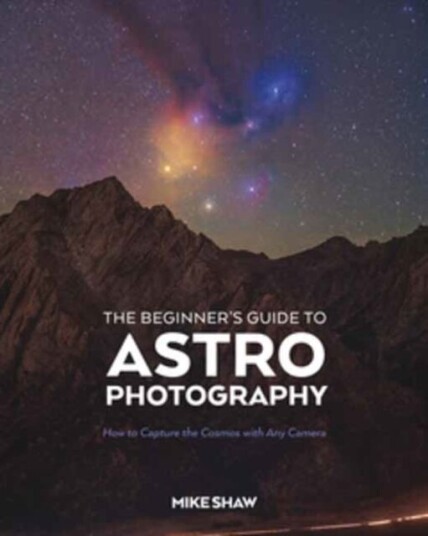 The Beginner'S Guide To Astrophotography Av Mike Shaw
