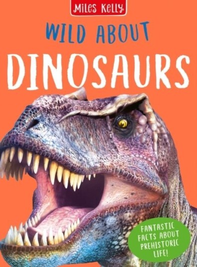 Wild About Dinosaurs Wild About Dinosaurs