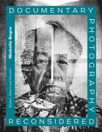 Bogre, Michelle Documentary Photography Reconsidered (1472586697)