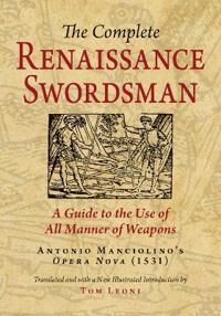 Leoni Tom The Complete Renaissance Swordsman Leoni Tom The Complete Renaissance Swordsman