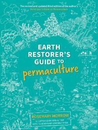 Morrow Rosemary Earth Restorer's Guide to Permaculture