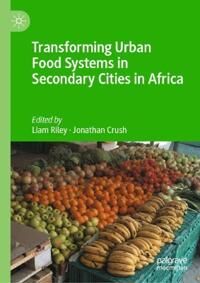 Transforming Urban Food Systems In Secondary Cities In Africa