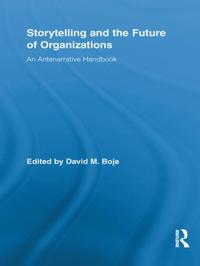 Boje David M. Storytelling and the Future of Organizations