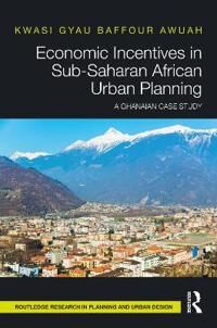 Gyau Baffour Awuah, Kwasi Economic Incentives in Sub-Saharan African Urban Planning (0367558866)