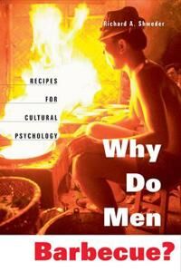 Shweder Richard A. Why Do Men Barbecue?