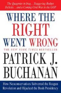 Buchanan Patrick J Where the Right Went Wrong